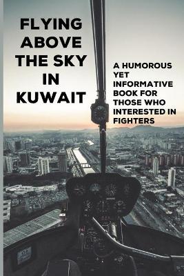 Cover of Flying Above The Sky In Kuwait