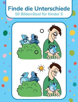 Book cover for Finde die Unterschiede - 50 Bilderrätsel für Kinder 5