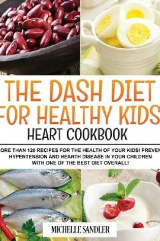 Cover of Dash Diet for Healthy Kids' Heart Cookbook