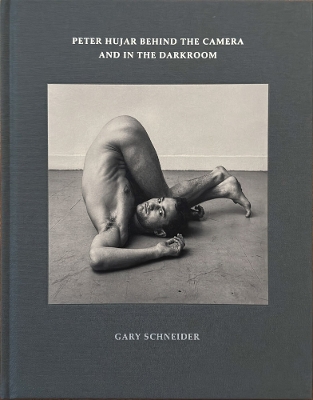 Book cover for Peter Hujar Behind the Camera and in the Darkroom