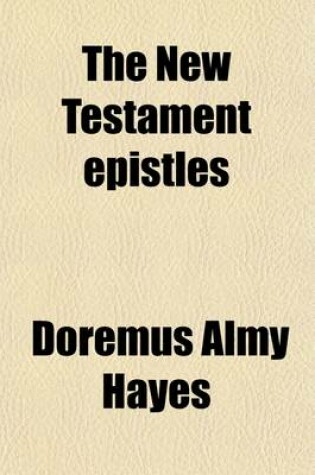 Cover of The New Testament Epistles; Hebrews, James, First Peter, Second Peter, Jude