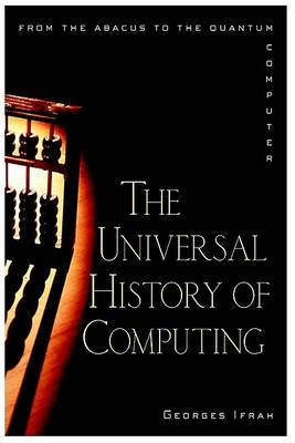 Book cover for The Universal History of Computing: from the Abacu s to the Quantum Computer