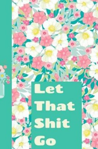 Cover of Let That Shit Go