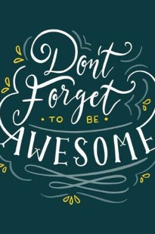 Cover of Academic Planner 2019-2020 - Motivational Quotes - Don't Forget to be Awesome