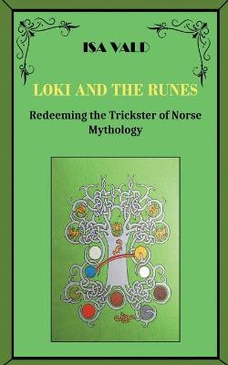 Cover of Loki and the Runes - Redeeming the Trickster of Norse Mythology