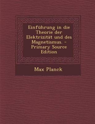 Book cover for Einfuhrung in Die Theorie Der Elektrizitat Und Des Magnetismus. - Primary Source Edition