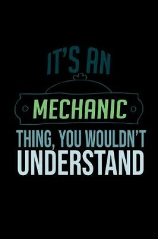 Cover of It's a mechanic thing, you wouldn't understand