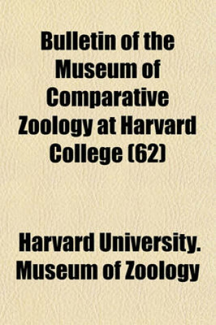 Cover of Bulletin of the Museum of Comparative Zoology at Harvard College (62)