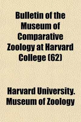 Book cover for Bulletin of the Museum of Comparative Zoology at Harvard College (62)