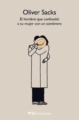 Hombre Que Confundio a Su Mujer Con Un Sombrero, El by Oliver Sacks