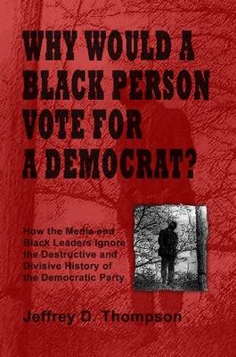 Book cover for Why Would a Black Person Vote for a Democrat?