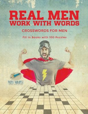 Book cover for Real Men Work with Words Crosswords for Men Fill in Books with 100 Puzzles