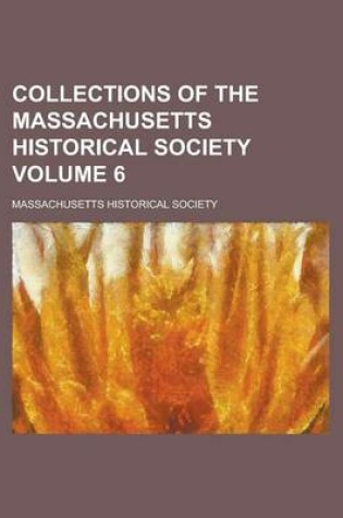 Cover of Collections of the Massachusetts Historical Society Volume 6