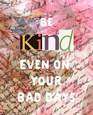 Book cover for Be Kind Even on Your Bad Days