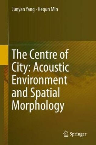 Cover of The Centre of City: Acoustic Environment and Spatial Morphology