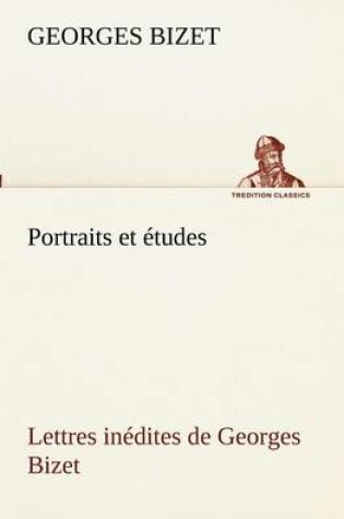 Cover of Portraits et etudes; Lettres inedites de Georges Bizet