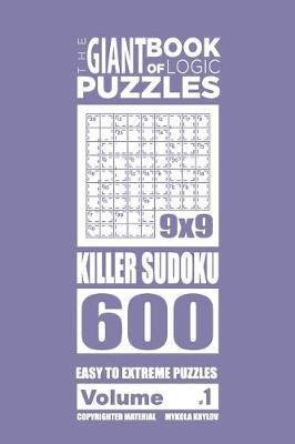 Book cover for The Giant Book of Logic Puzzles - Killer Sudoku 600 Easy to Extreme Puzzles (Vol