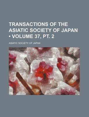 Book cover for Transactions of the Asiatic Society of Japan (Volume 37,