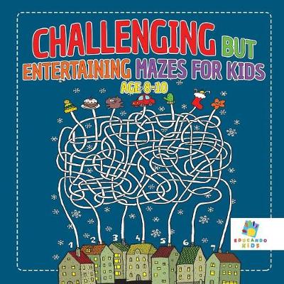 Book cover for Challenging but Entertaining Mazes for Kids Age 8-10