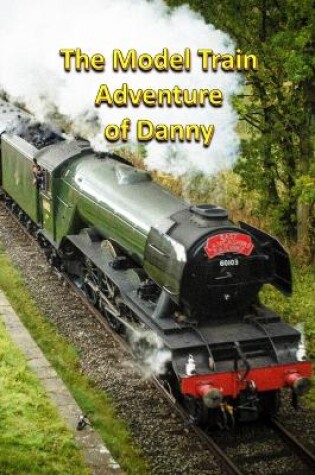 Cover of The Model Train Adventure of Danny