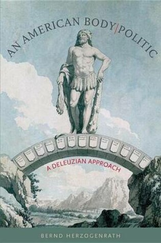 Cover of An American Body - Politic: A Deleuzian Approach