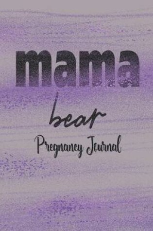Cover of Mama Bear Pregnancy Journal