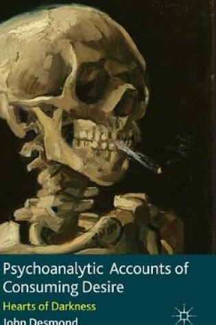 Cover of Psychoanalytic Accounts of Consuming Desire