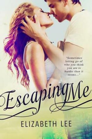 Cover of Escaping Me
