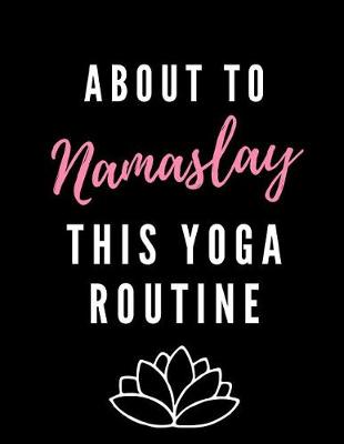 Book cover for About To Namaslay This Yoga Routine