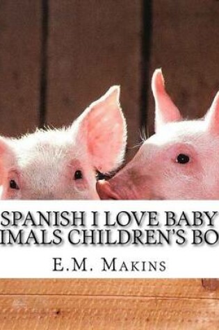 Cover of Spanish I Love Baby Animals Children's Book