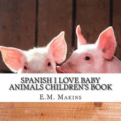 Book cover for Spanish I Love Baby Animals Children's Book