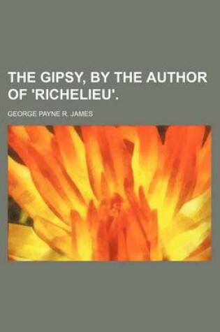 Cover of The Gipsy, by the Author of 'Richelieu'.