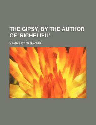 Book cover for The Gipsy, by the Author of 'Richelieu'.