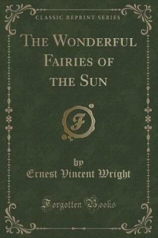 Cover of The Wonderful Fairies of the Sun (Classic Reprint)