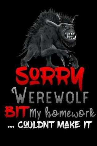 Cover of sorry werewolf bit my homework couldnt make it