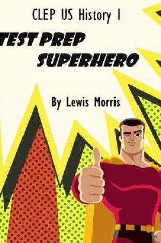 Cover of CLEP Us History I Test Prep Superhero