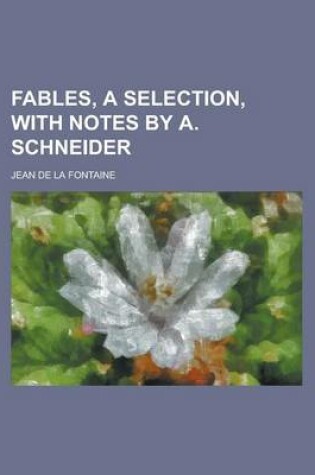 Cover of Fables, a Selection, with Notes by A. Schneider