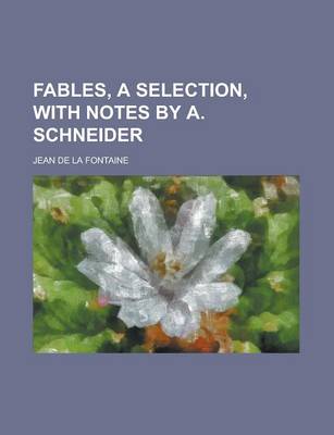 Book cover for Fables, a Selection, with Notes by A. Schneider
