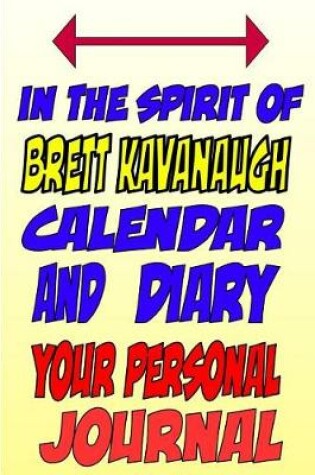 Cover of In the Spirit of Brett Kavanaugh Calendar and Diary Your Personal Journal