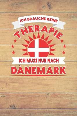 Book cover for Ich Brauche Keine Therapie Ich Muss Nur Nach Danemark