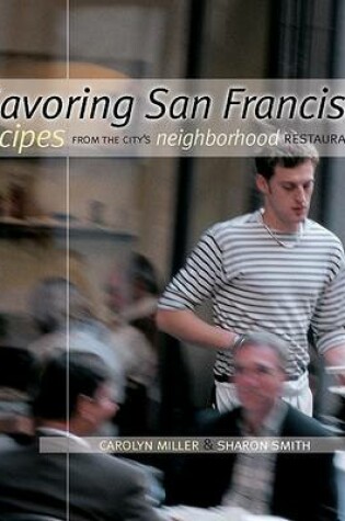 Cover of Savoring San Francisco Recipes from the City's Neighborhood Restaurants