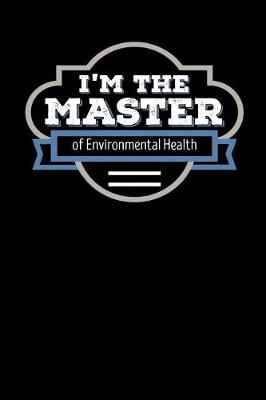 Book cover for I'm the Master of Environmental Health