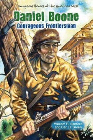 Cover of Daniel Boone: Courageous Frontiersman