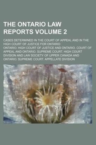 Cover of The Ontario Law Reports Volume 2; Cases Determined in the Court of Appeal and in the High Court of Justice for Ontario