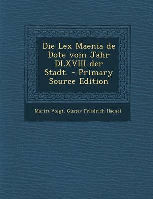 Book cover for Die Lex Maenia de Dote Vom Jahr DLXVIII Der Stadt.