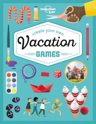 Book cover for Lonely Planet Kids Create Your Own Vacation Games