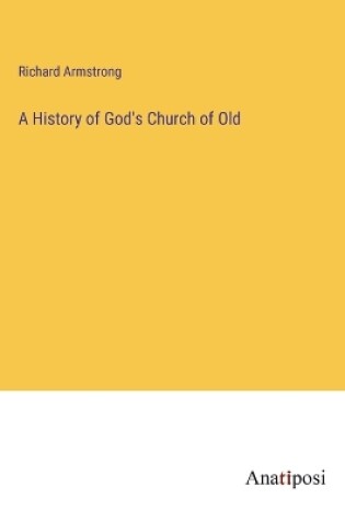 Cover of A History of God's Church of Old