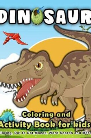 Cover of Dinosaur Coloring and Activity Book for Kids