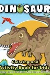 Book cover for Dinosaur Coloring and Activity Book for Kids