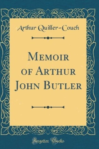 Cover of Memoir of Arthur John Butler (Classic Reprint)
